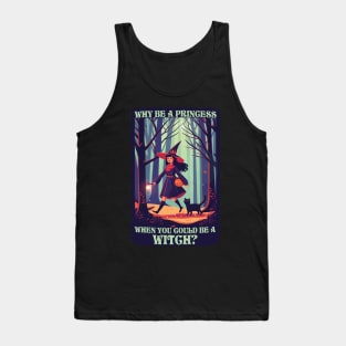 Why Be A Princess When You Could Be A Witch? Tank Top